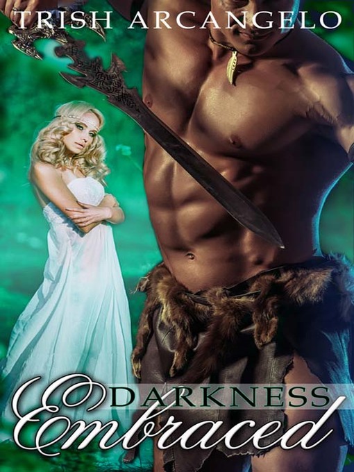 Title details for Darkness Embraced by Trish Arcangelo - Available